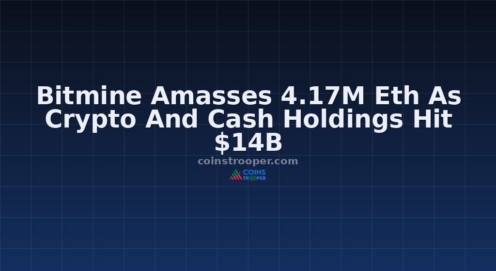 Bitmine Amasses 4.17M Eth As Crypto And Cash Holdings Hit $14B