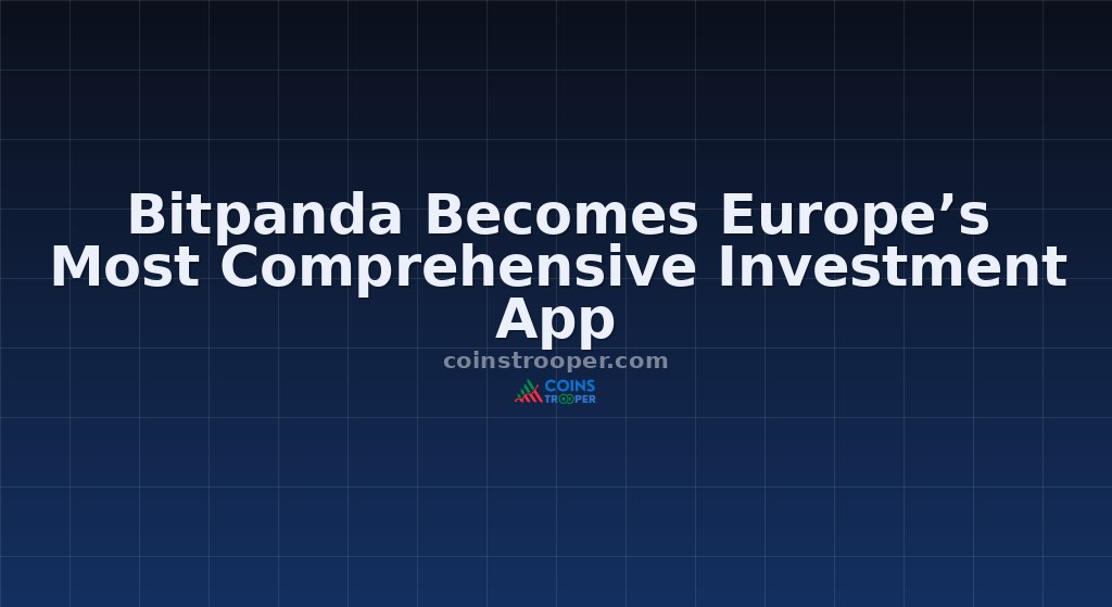 Bitpanda Becomes Europe’s Most Comprehensive Investment App