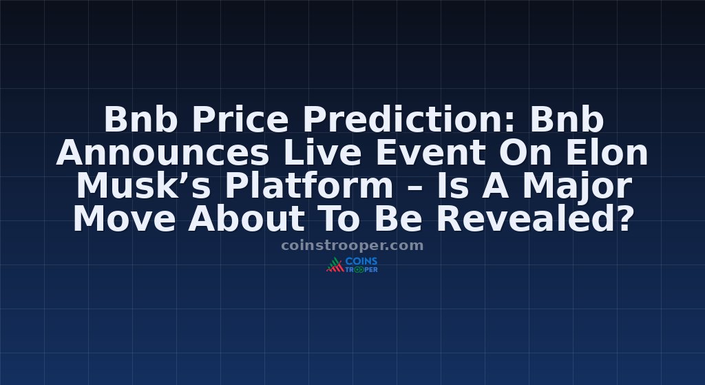 Bnb Price Prediction: Bnb Announces Live Event On Elon Musk’s Platform – Is A Major Move About To Be Revealed?