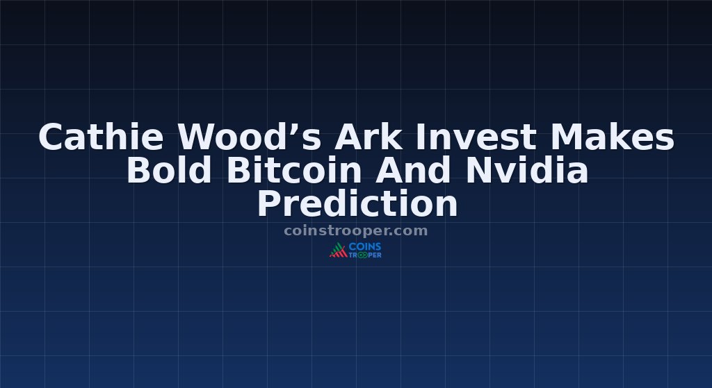 Cathie Wood’s Ark Invest Makes Bold Bitcoin And Nvidia Prediction