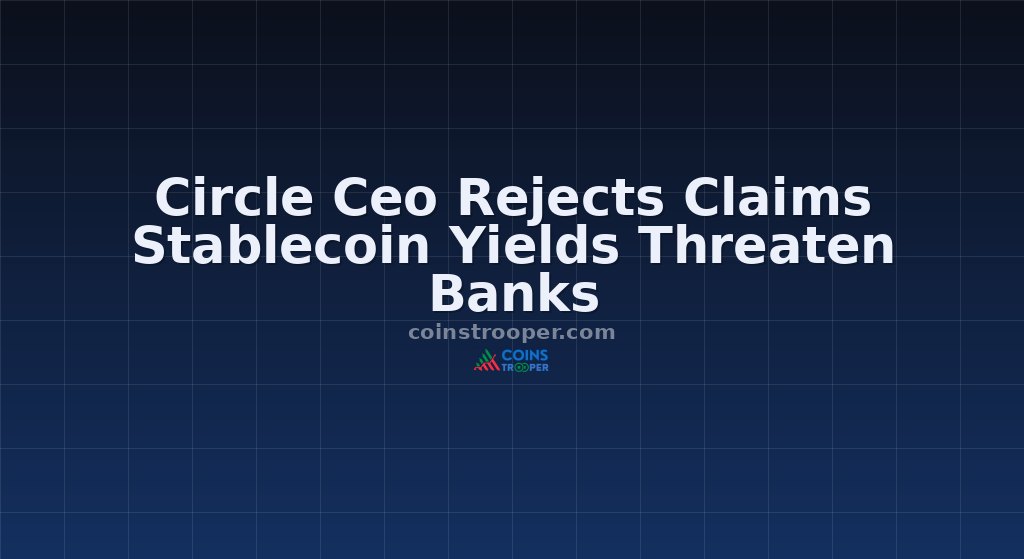 Circle Ceo Rejects Claims Stablecoin Yields Threaten Banks