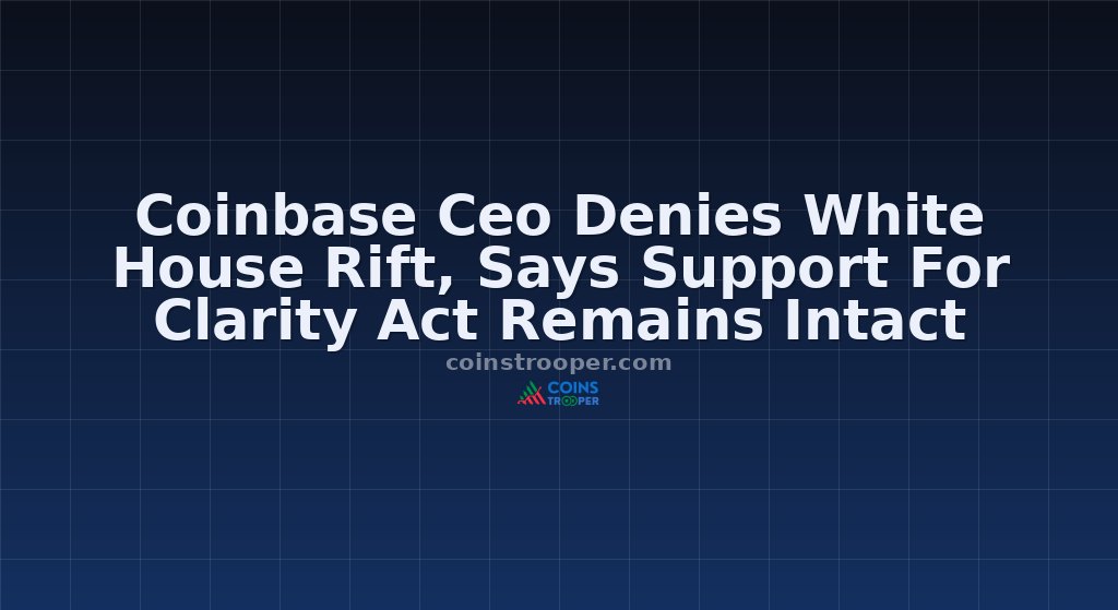 Coinbase Ceo Denies White House Rift, Says Support For Clarity Act Remains Intact