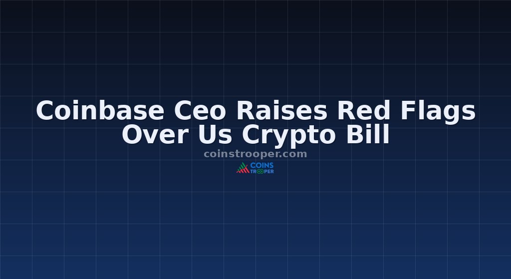 Coinbase Ceo Raises Red Flags Over Us Crypto Bill