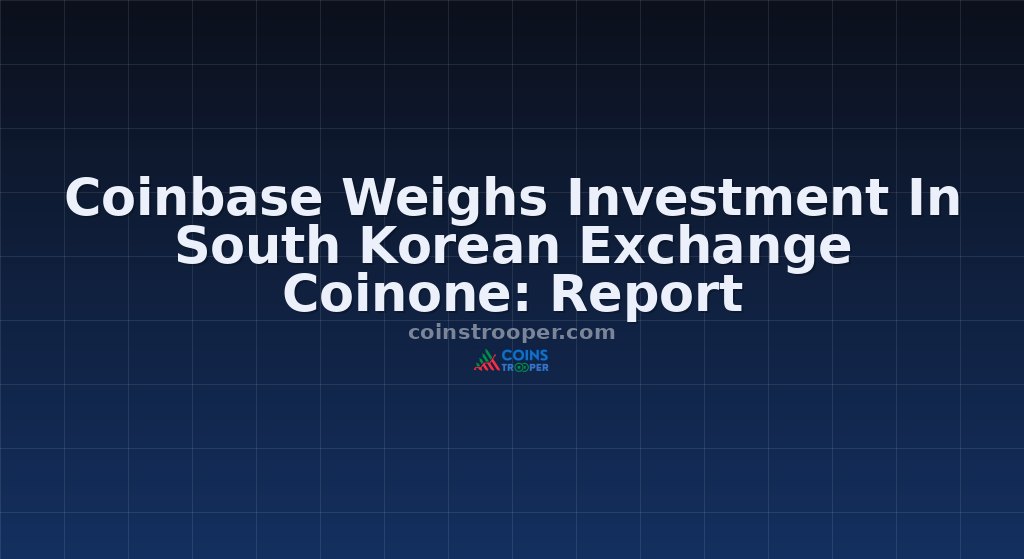 Coinbase Weighs Investment In South Korean Exchange Coinone: Report