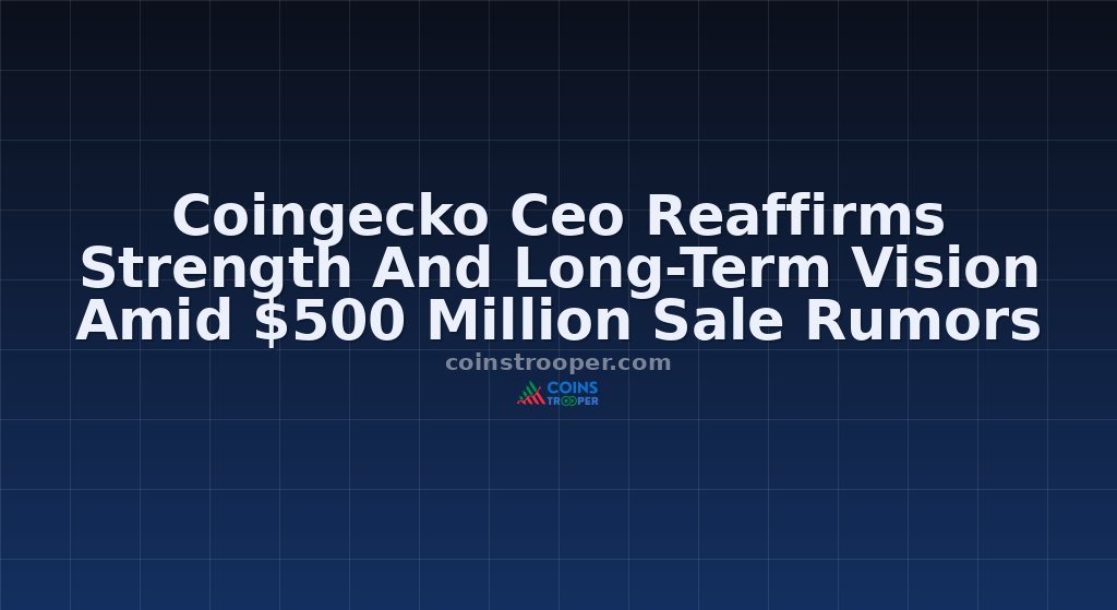 Coingecko Ceo Reaffirms Strength And Long-Term Vision Amid $500 Million Sale Rumors