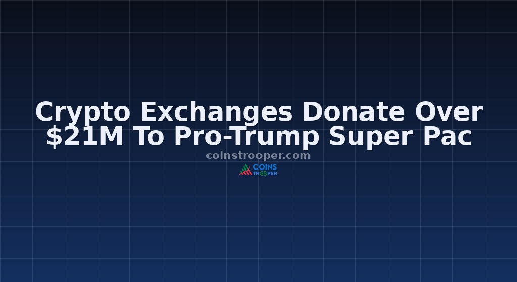 Crypto Exchanges Donate Over $21M To Pro-Trump Super Pac