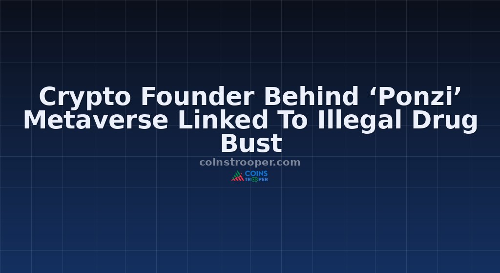 Crypto Founder Behind ‘Ponzi’ Metaverse Linked To Illegal Drug Bust
