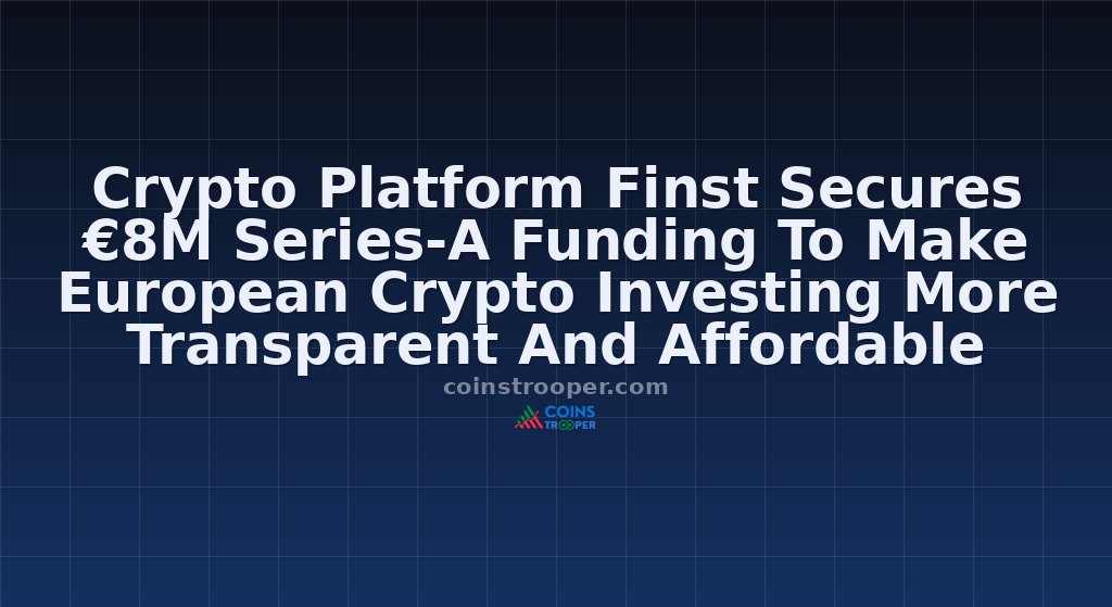 Crypto Platform Finst Secures €8M Series-A Funding To Make European Crypto Investing More Transparent And Affordable 