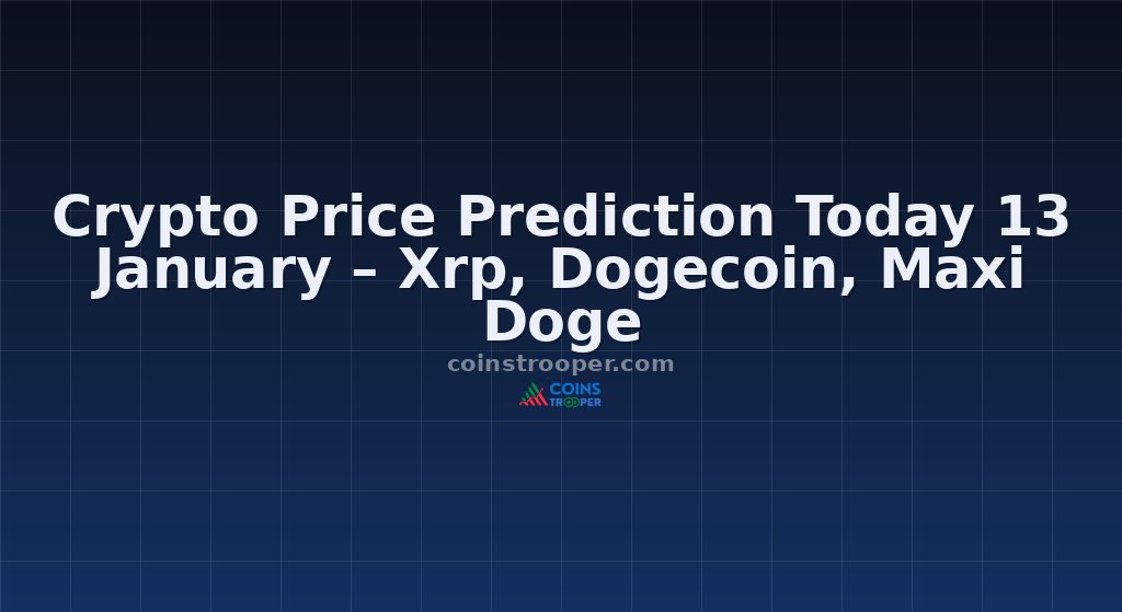 Crypto Price Prediction Today 13 January – Xrp, Dogecoin, Maxi Doge