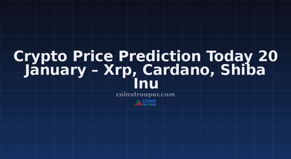 Crypto Price Prediction Today 20 January – Xrp, Cardano, Shiba Inu
