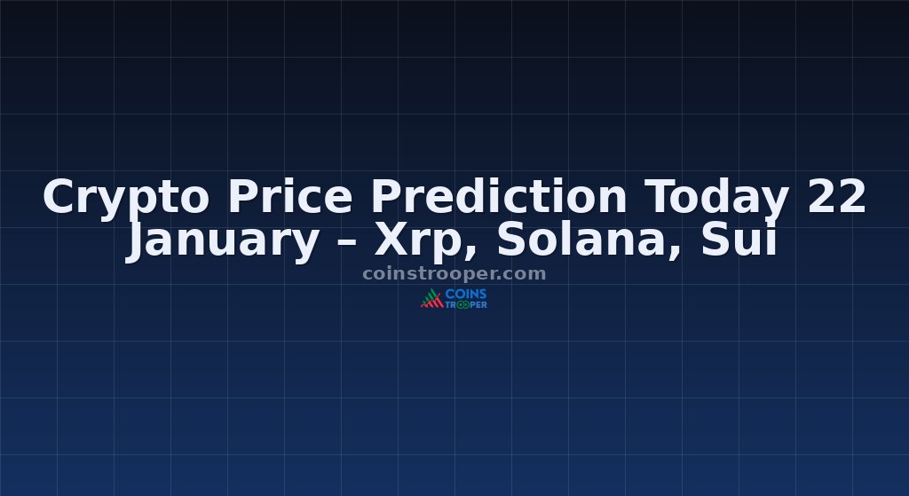 Crypto Price Prediction Today 22 January – Xrp, Solana, Sui