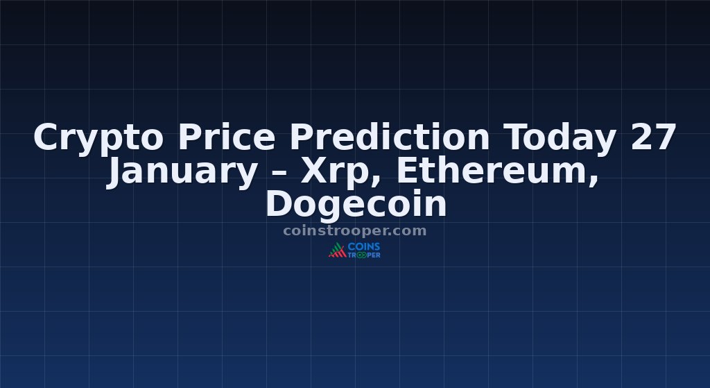 Crypto Price Prediction Today 27 January – Xrp, Ethereum, Dogecoin