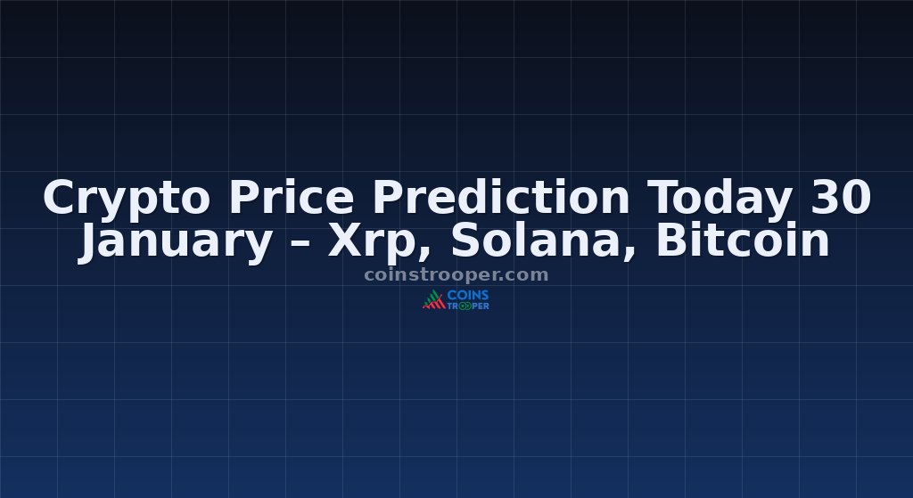 Crypto Price Prediction Today 30 January – Xrp, Solana, Bitcoin