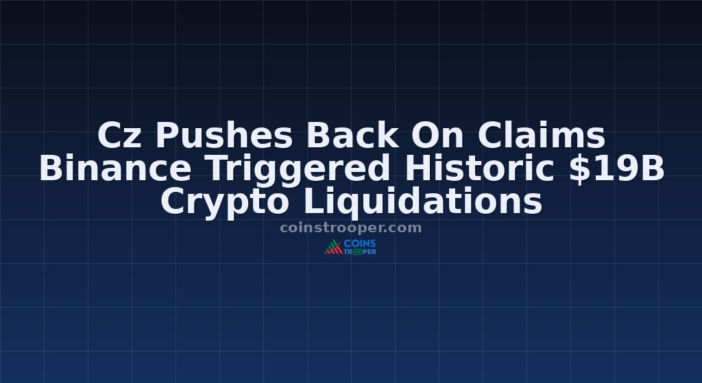 Cz Pushes Back On Claims Binance Triggered Historic $19B Crypto Liquidations