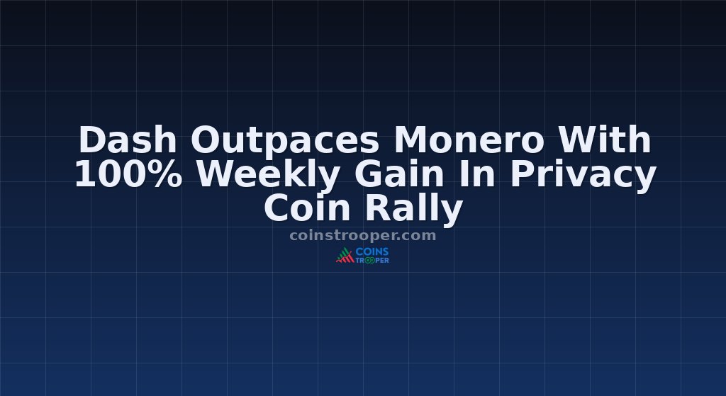 Dash Outpaces Monero With 100% Weekly Gain In Privacy Coin Rally