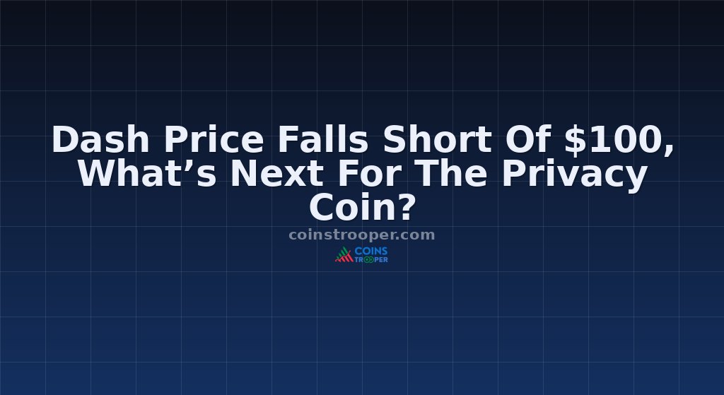 Dash Price Falls Short Of $100, What’s Next For The Privacy Coin?