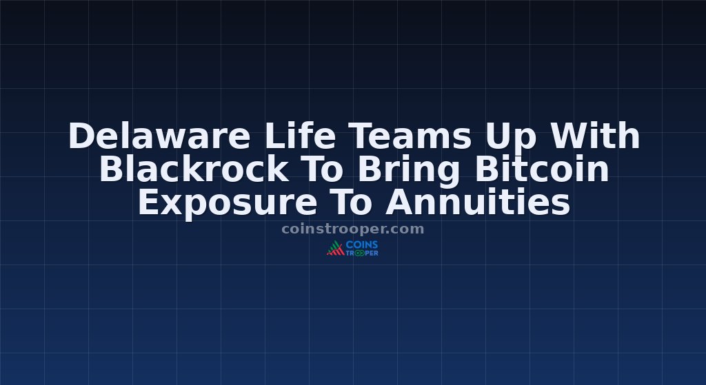 Delaware Life Teams Up With Blackrock To Bring Bitcoin Exposure To Annuities
