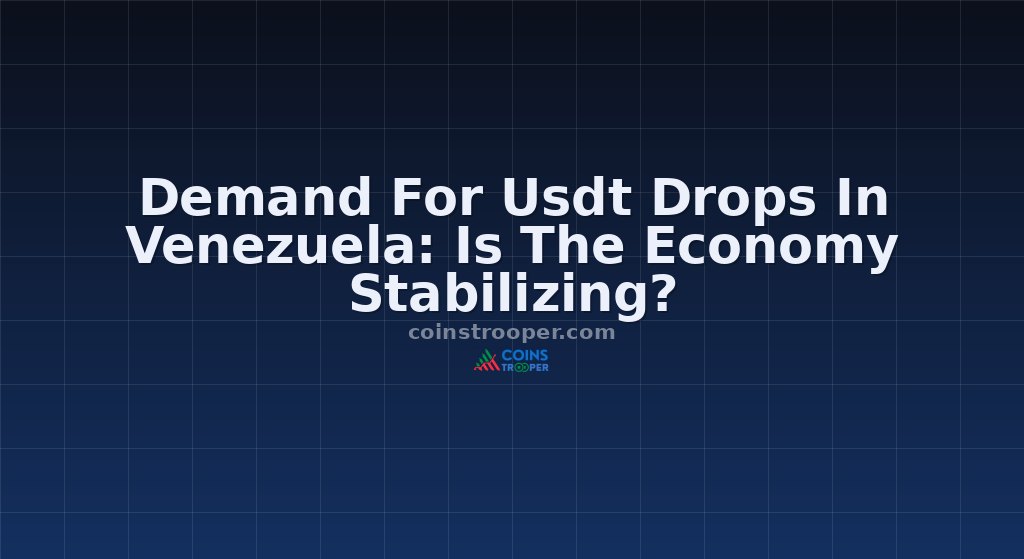 Demand For Usdt Drops In Venezuela: Is The Economy Stabilizing?