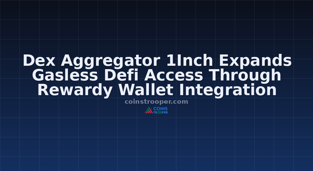 Dex Aggregator 1Inch Expands Gasless Defi Access Through Rewardy Wallet Integration
