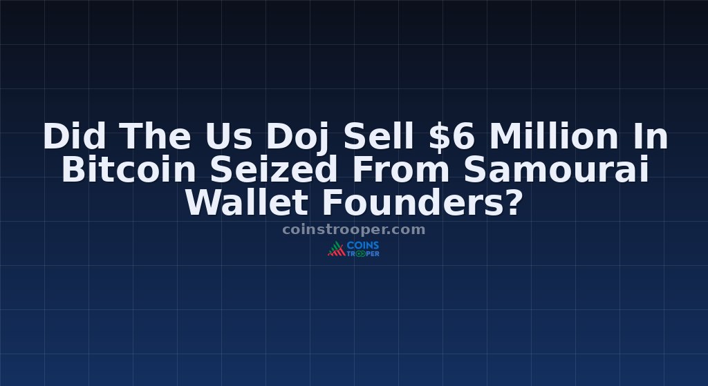 Did The Us Doj Sell $6 Million In Bitcoin Seized From Samourai Wallet Founders?