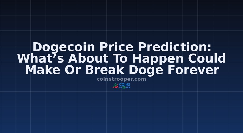 Dogecoin Price Prediction: What’s About To Happen Could Make Or Break Doge Forever