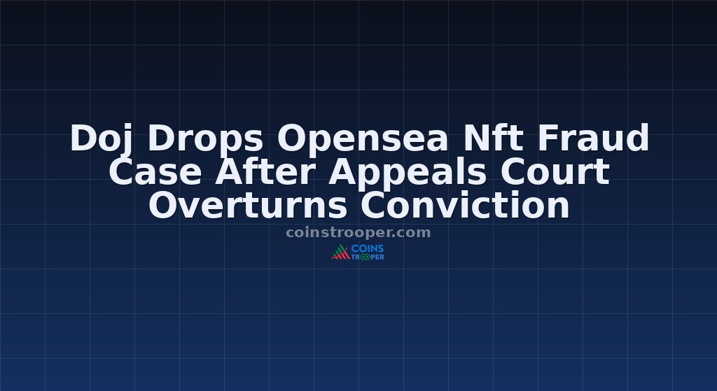 Doj Drops Opensea Nft Fraud Case After Appeals Court Overturns Conviction