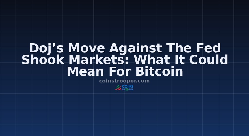 Doj’s Move Against The Fed Shook Markets: What It Could Mean For Bitcoin