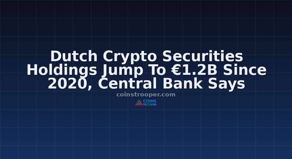 Dutch Crypto Securities Holdings Jump To €1.2B Since 2020, Central Bank Says