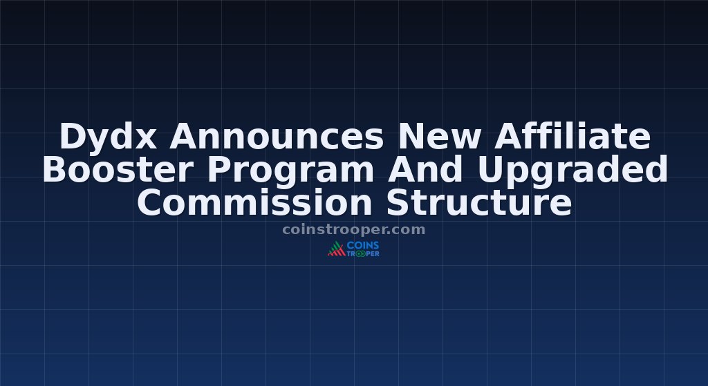 Dydx Announces New Affiliate Booster Program And Upgraded Commission Structure