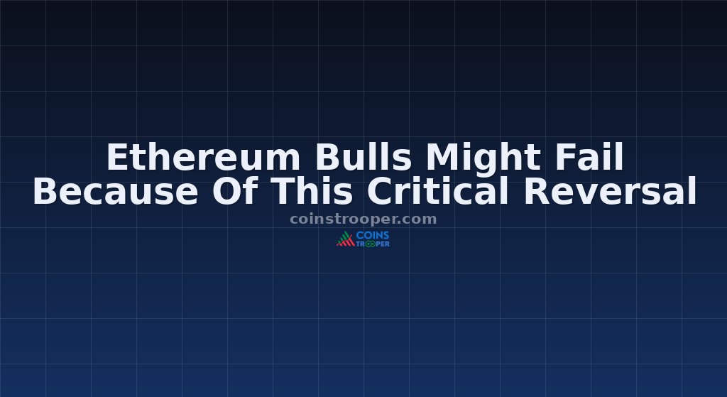 Ethereum Bulls Might Fail Because Of This Critical Reversal