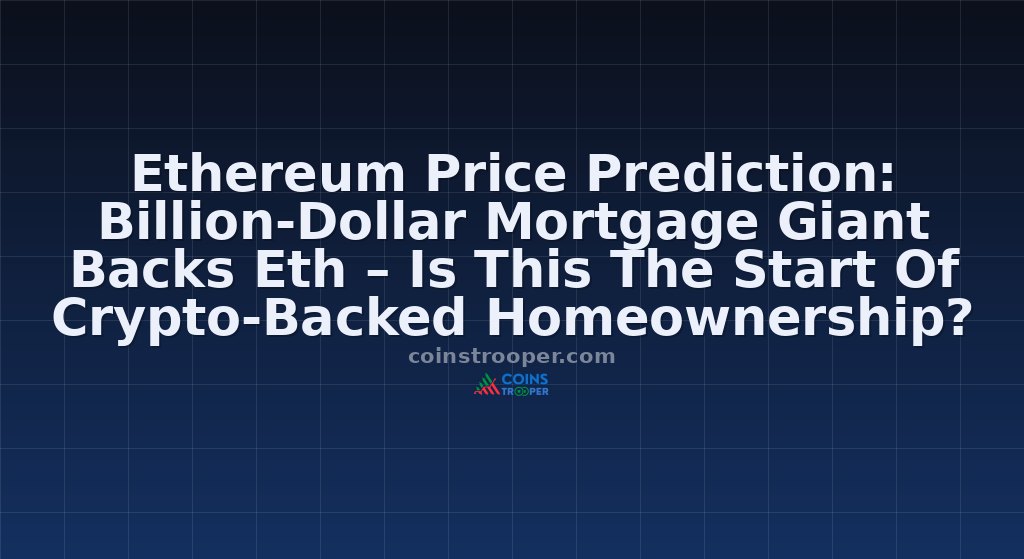 Ethereum Price Prediction: Billion-Dollar Mortgage Giant Backs Eth – Is This The Start Of Crypto-Backed Homeownership?