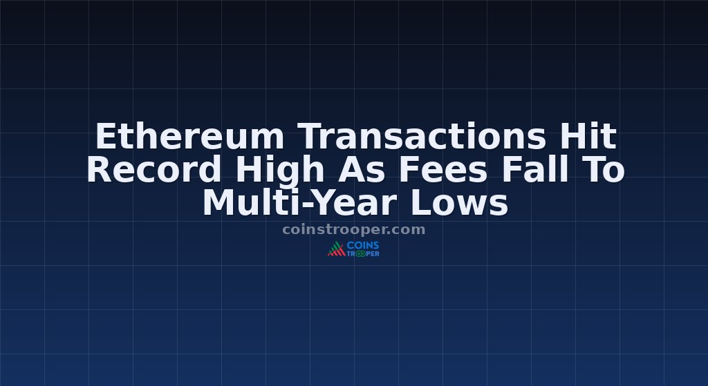 Ethereum Transactions Hit Record High As Fees Fall To Multi-Year Lows