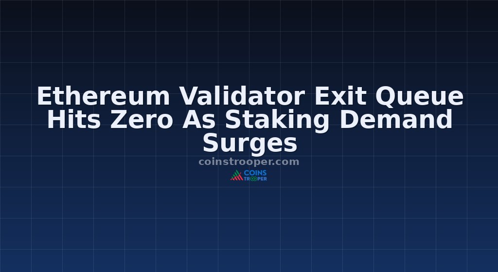 Ethereum Validator Exit Queue Hits Zero As Staking Demand Surges