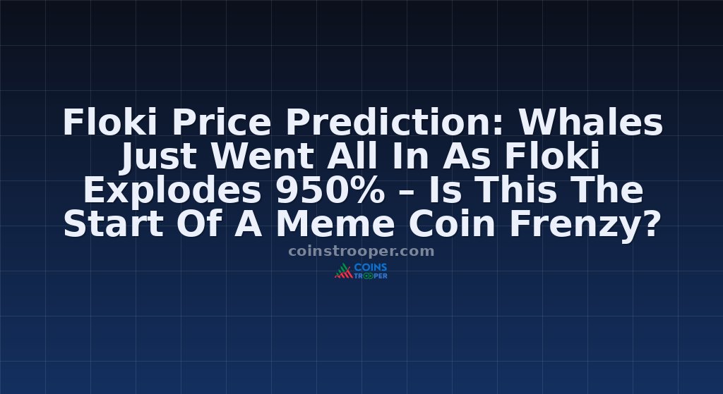 Floki Price Prediction: Whales Just Went All In As Floki Explodes 950% – Is This The Start Of A Meme Coin Frenzy?