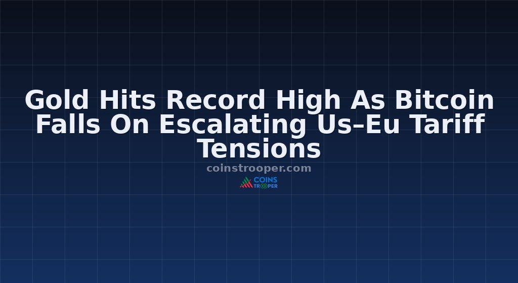 Gold Hits Record High As Bitcoin Falls On Escalating Us–Eu Tariff Tensions