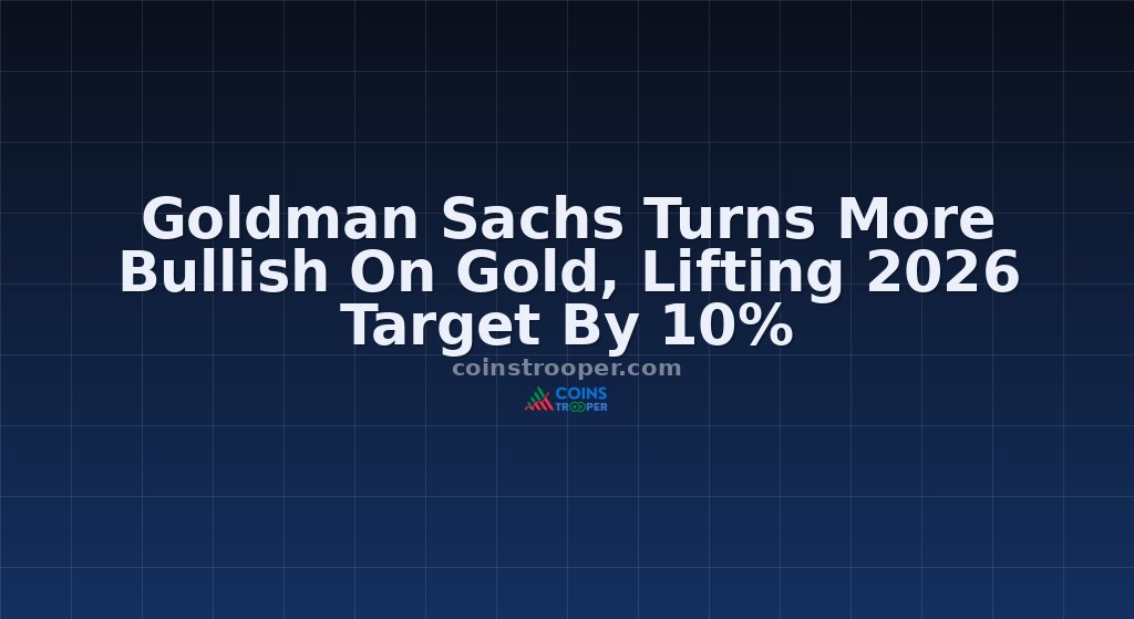 Goldman Sachs Turns More Bullish On Gold, Lifting 2026 Target By 10%