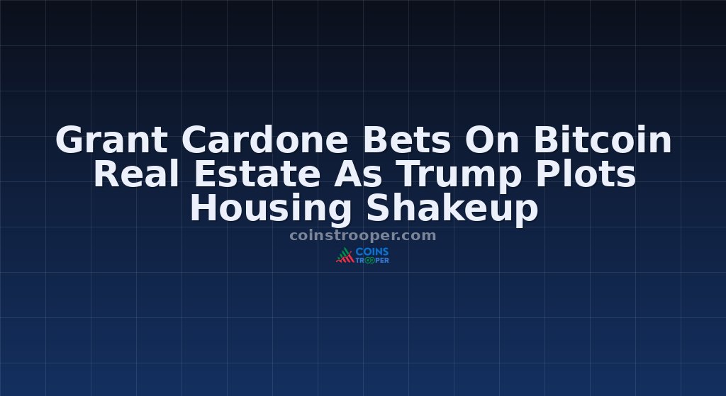 Grant Cardone Bets On Bitcoin Real Estate As Trump Plots Housing Shakeup