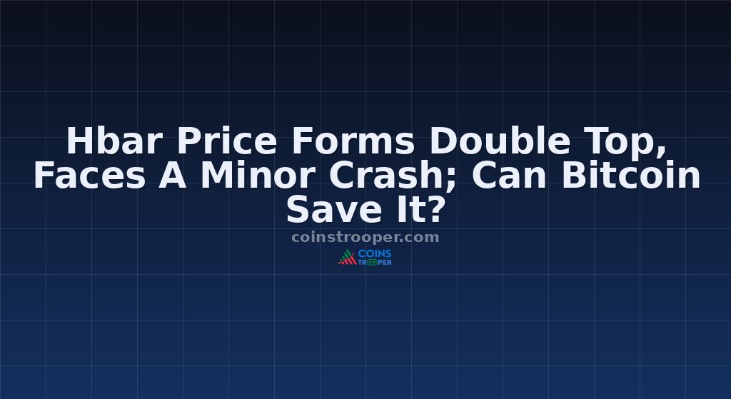 Hbar Price Forms Double Top, Faces A Minor Crash; Can Bitcoin Save It?