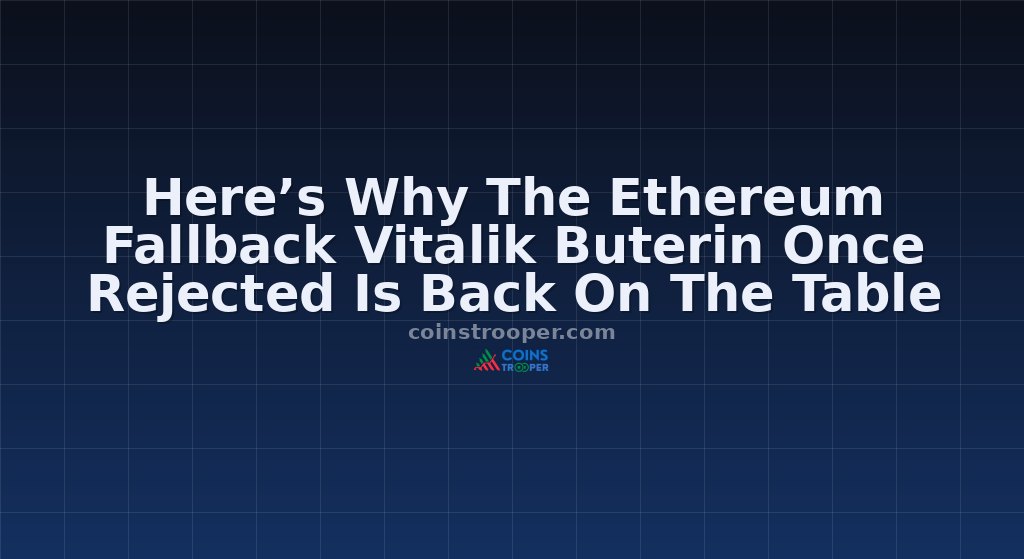 Here’s Why The Ethereum Fallback Vitalik Buterin Once Rejected Is Back On The Table