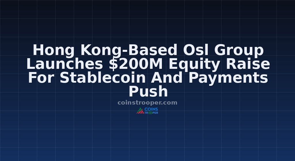 Hong Kong-Based Osl Group Launches $200M Equity Raise For Stablecoin And Payments Push