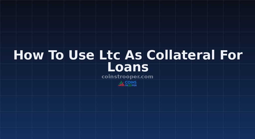 How To Use Ltc As Collateral For Loans
