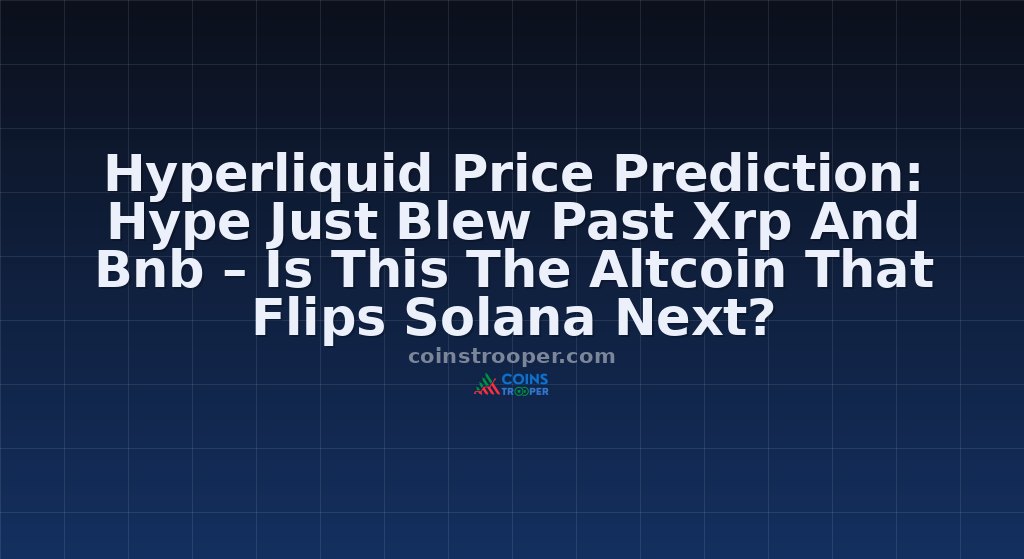 Hyperliquid Price Prediction: Hype Just Blew Past Xrp And Bnb – Is This The Altcoin That Flips Solana Next?