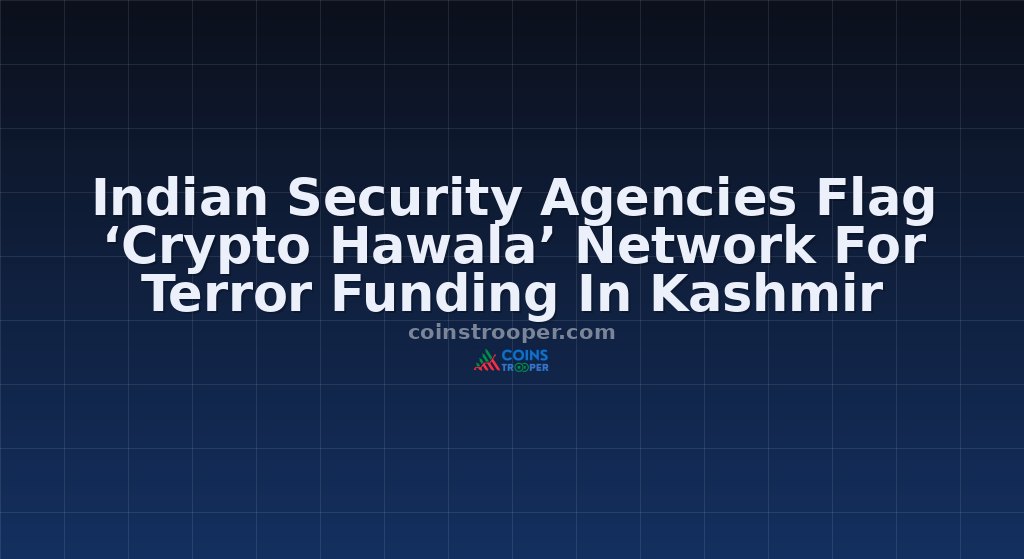 Indian Security Agencies Flag ‘Crypto Hawala’ Network For Terror Funding In Kashmir