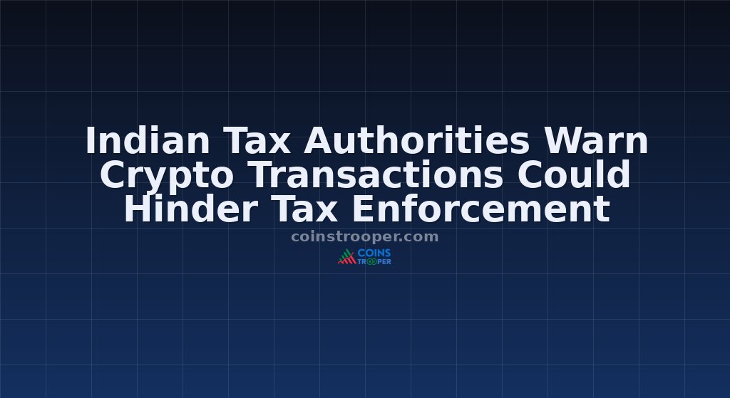 Indian Tax Authorities Warn Crypto Transactions Could Hinder Tax Enforcement