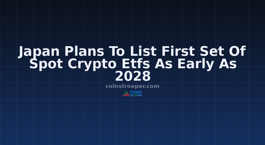 Japan Plans To List First Set Of Spot Crypto Etfs As Early As 2028