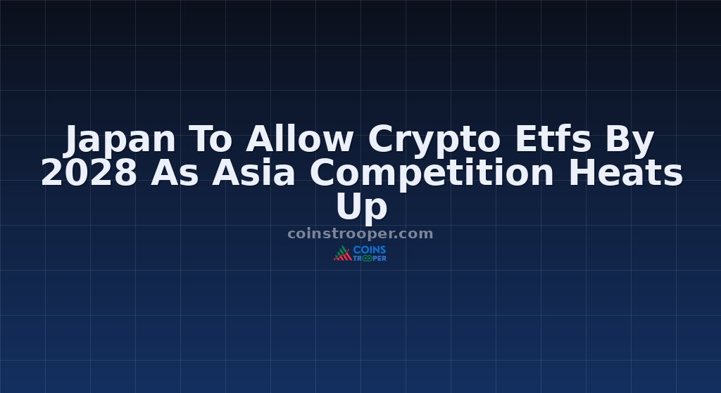 Japan To Allow Crypto Etfs By 2028 As Asia Competition Heats Up