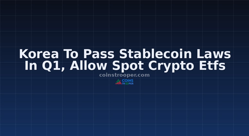 Korea To Pass Stablecoin Laws In Q1, Allow Spot Crypto Etfs