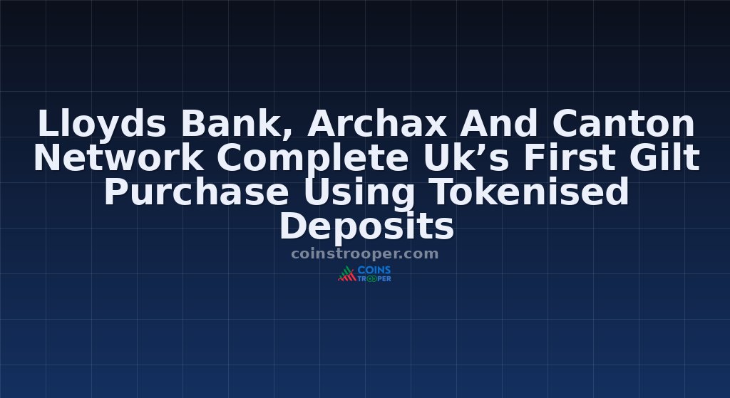 Lloyds Bank, Archax And Canton Network Complete Uk’s First Gilt Purchase Using Tokenised Deposits