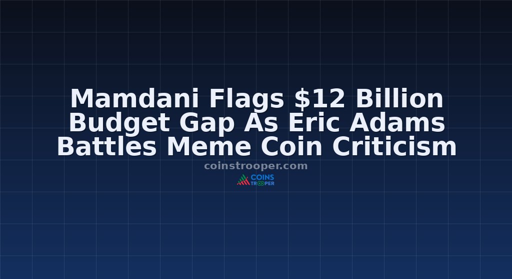 Mamdani Flags $12 Billion Budget Gap As Eric Adams Battles Meme Coin Criticism