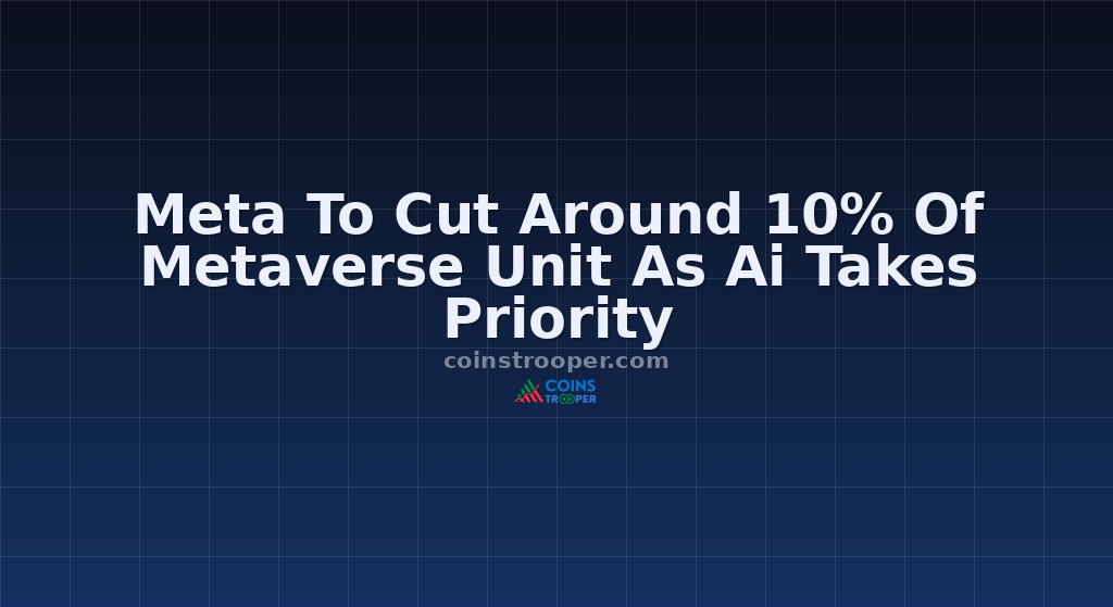 Meta To Cut Around 10% Of Metaverse Unit As Ai Takes Priority